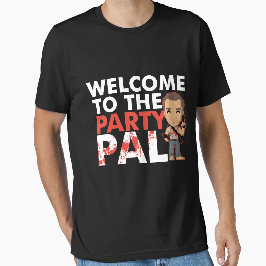 Welcome To Party Pal Funny Party T-Shirt - Casual Everyday Wear Unisex - T-Shirt, Sweatshirt, Hoodie