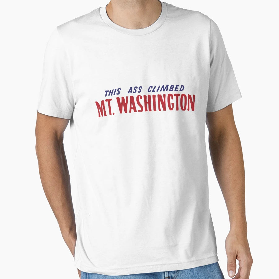 This Ass Climbed Mount Washington T-Shirt - Streetwear Style Men Women - T-Shirt, Sweatshirt, Hoodie