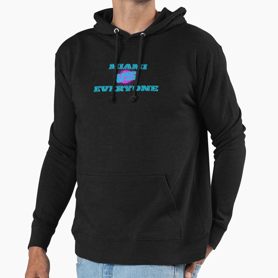 Miami Versus Everyone Life Hoodie - Streetwear Style Men Women - T-Shirt, Sweatshirt, Hoodie