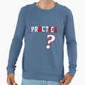 We Talkin Bout Practice Sweatshirt - Minimalist Print Unisex - T-Shirt, Sweatshirt, Hoodie