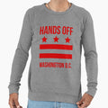 Hands Off Washington D C Sweatshirt - Fun Novelty Design Unisex - T-Shirt, Sweatshirt, Hoodie
