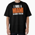 I Was Miami Fan Before It Was T-Shirt - Fun Novelty Design Unisex - T-Shirt, Sweatshirt, Hoodie