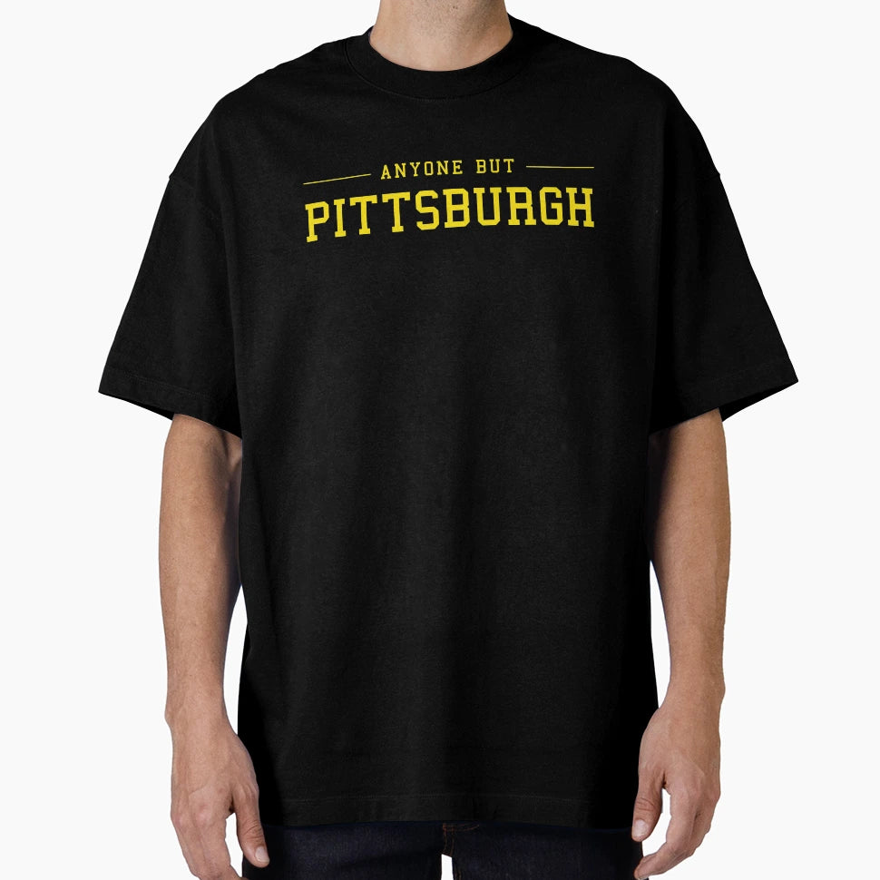 Anyone But Pittsburgh T-Shirt - Unique Graphic Unisex - T-Shirt, Sweatshirt, Hoodie