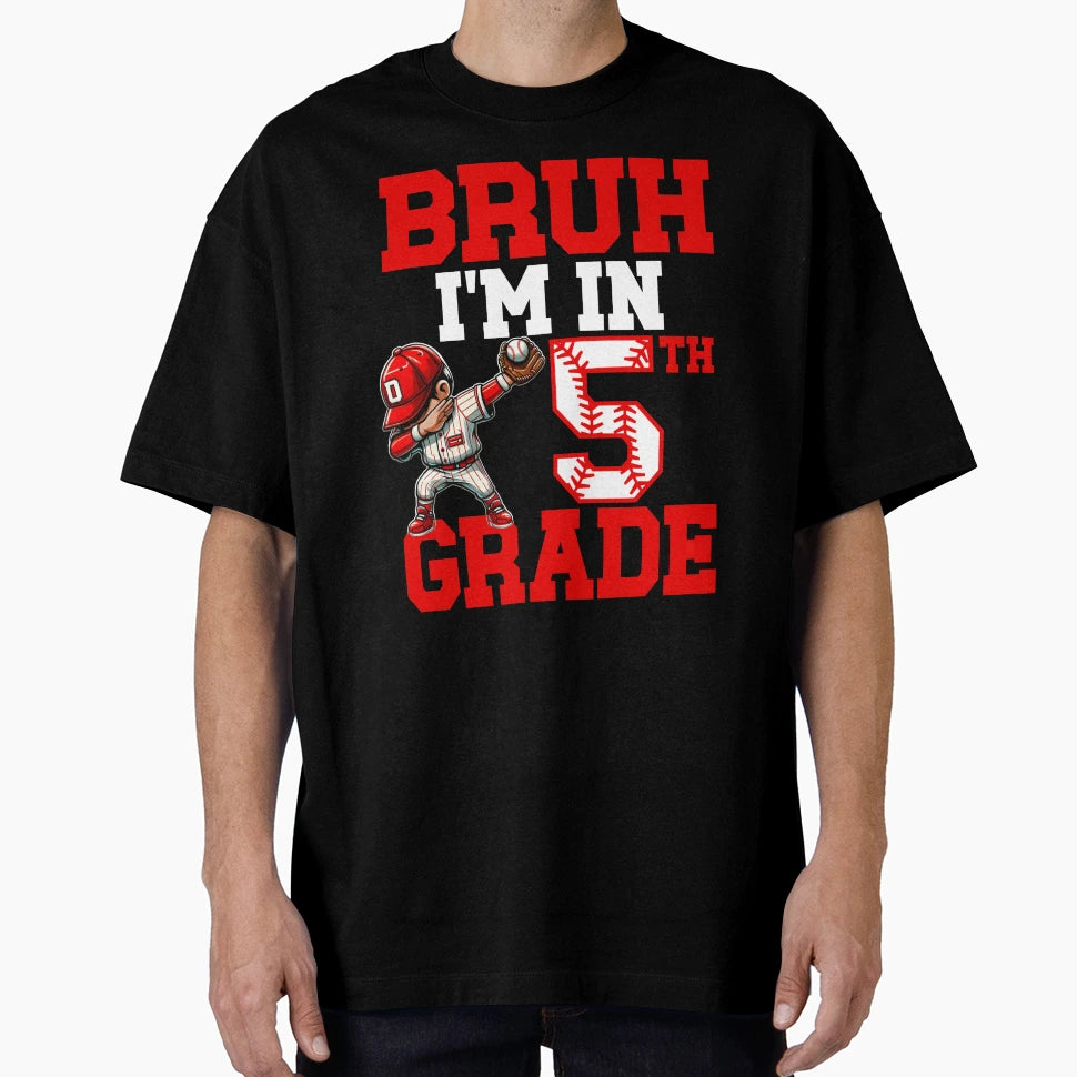 Bruh Im 5Th Grade Back To School Fifth T-Shirt - Unique Graphic Men Women - T-Shirt, Sweatshirt, Hoodie