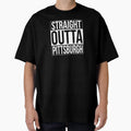 Straight Outta Pittsburgh T-Shirt - Casual Everyday Wear Unisex - T-Shirt, Sweatshirt, Hoodie