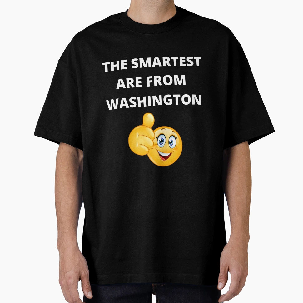 Smartest Are From Washington Meme T-Shirt - Novelty Apparel Unisex - T-Shirt, Sweatshirt, Hoodie