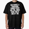 You Forget Thousand Things Every Day T-Shirt - Unique Graphic for Adults - T-Shirt, Sweatshirt, Hoodie