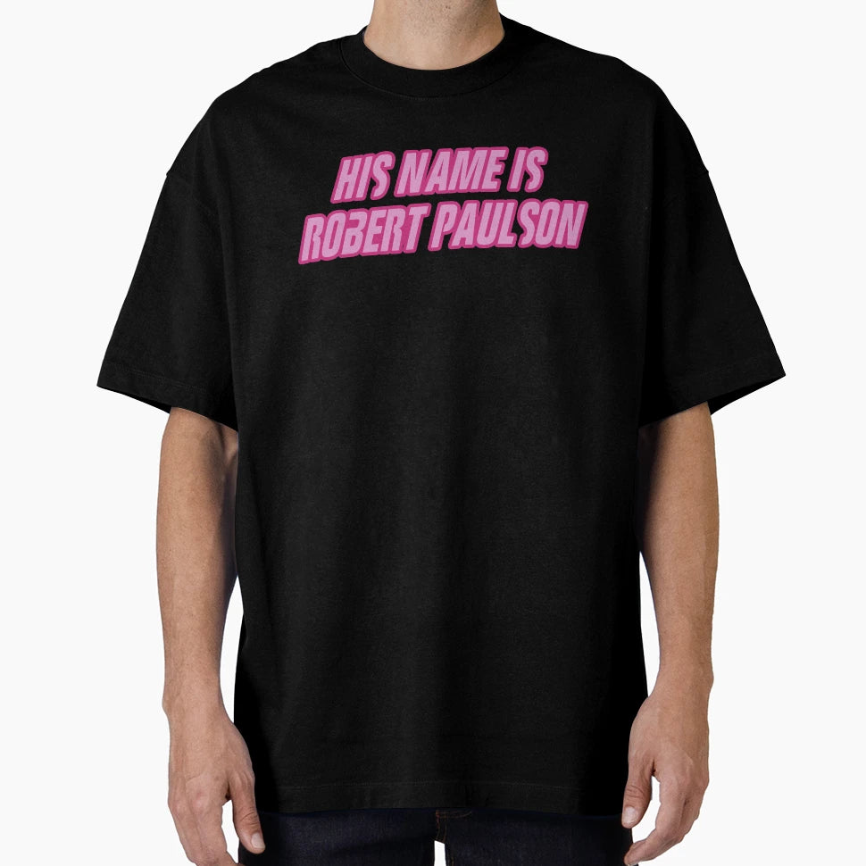 His Name Is Robert Paulson T-Shirt - Fun Novelty Design Unisex - T-Shirt, Sweatshirt, Hoodie