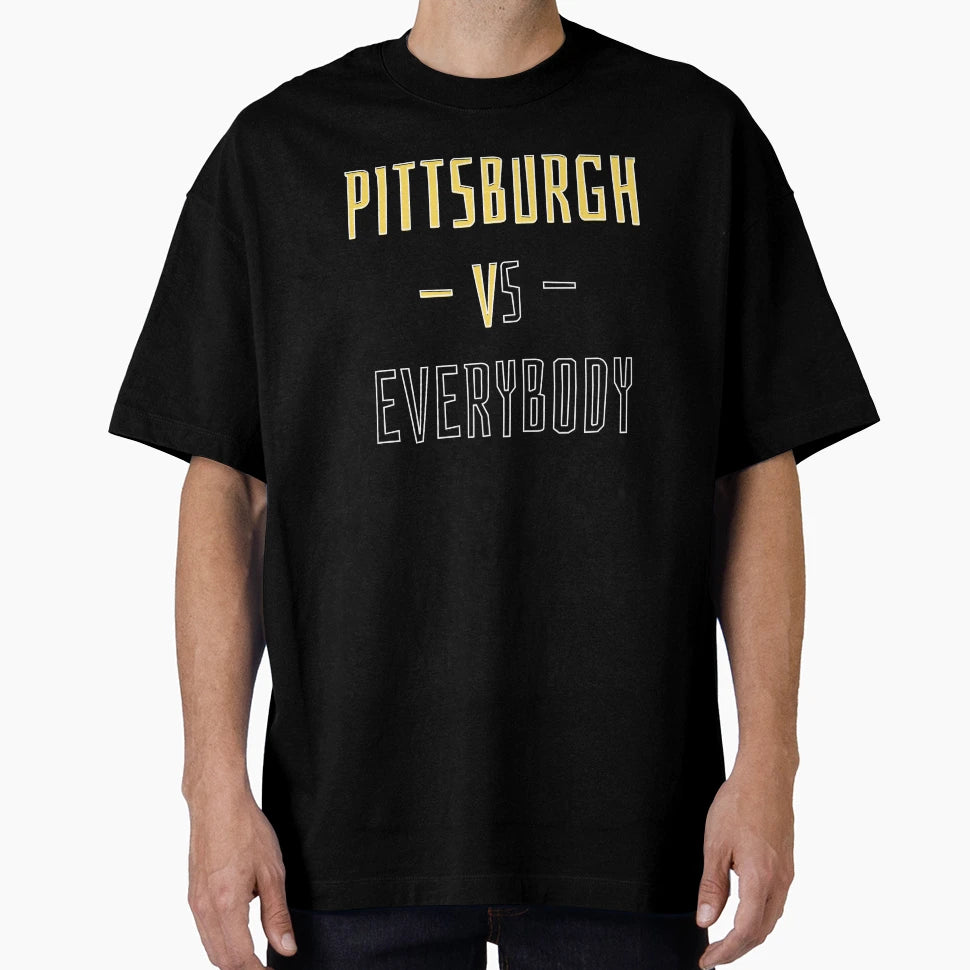 Pittsburgh Vs Everybody T-Shirt - Streetwear Style for Adults - T-Shirt, Sweatshirt, Hoodie