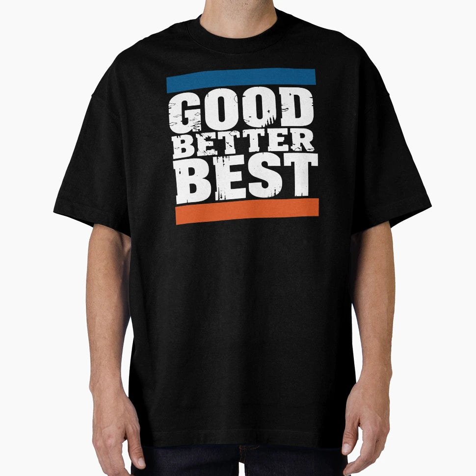 Good Better Best Chicago Bears 4 T-Shirt - Fun Novelty Design Men Women - T-Shirt, Sweatshirt, Hoodie
