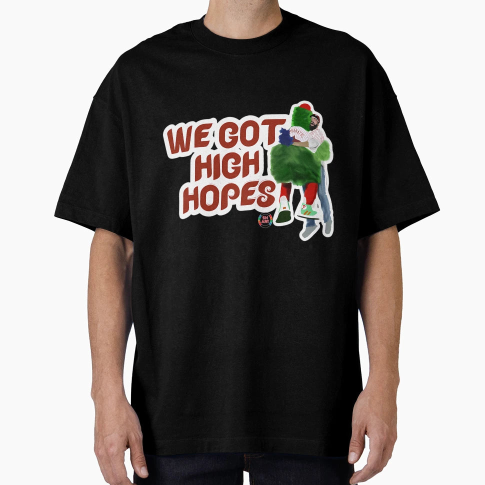 We Got High Hopes T-Shirt - Novelty Apparel for Adults - T-Shirt, Sweatshirt, Hoodie