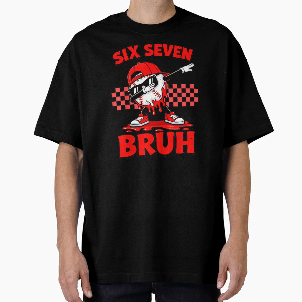 Six Seven Bruh Dabbing Baseball Funny T-Shirt - Fun Novelty Design Unisex - T-Shirt, Sweatshirt, Hoodie