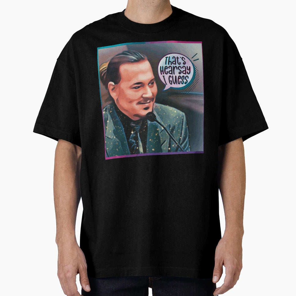 Johnny Depp Thats Hearsay I Guess T-Shirt - Fun Novelty Design for Adults - T-Shirt, Sweatshirt, Hoodie