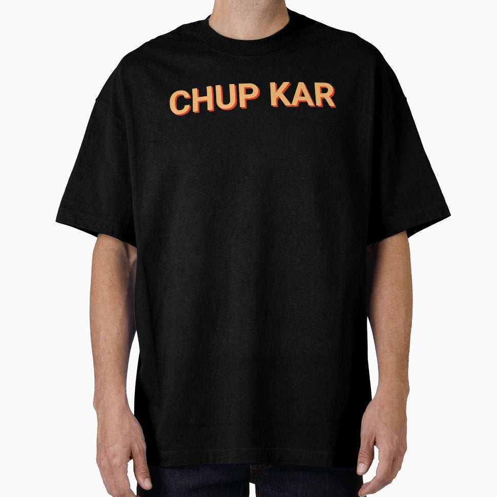 Chup Kar Slang T-Shirt - Fun Novelty Design Men Women - T-Shirt, Sweatshirt, Hoodie