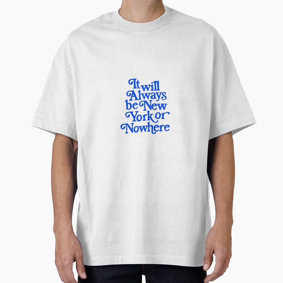 New York Or Nowhere T-Shirt - Graphic Print Unisex - T-Shirt, Sweatshirt, Hoodie