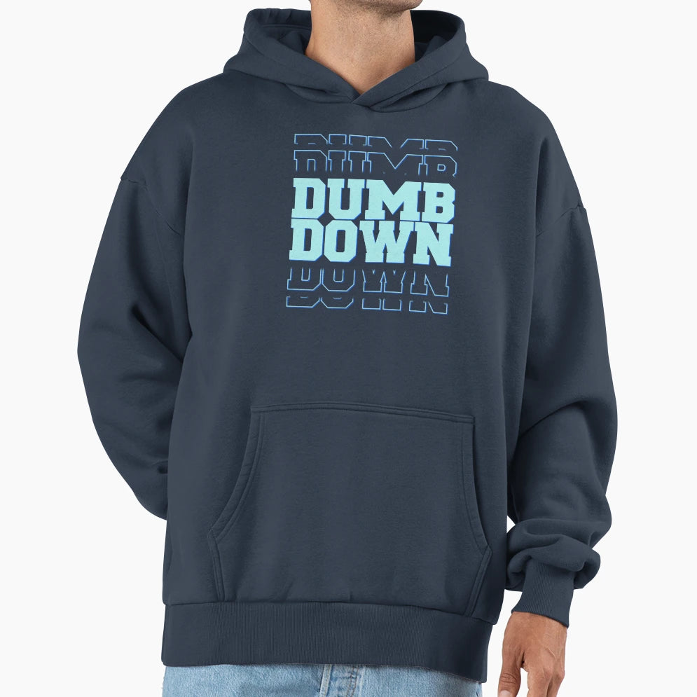 Dumb Down Vision Hoodie - Graphic Print for Adults - T-Shirt, Sweatshirt, Hoodie