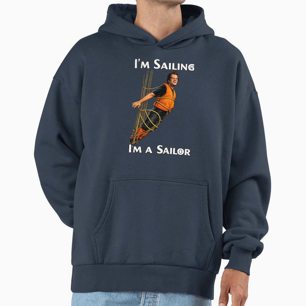 Im Sailing Hoodie - Aesthetic Graphic Unisex - T-Shirt, Sweatshirt, Hoodie