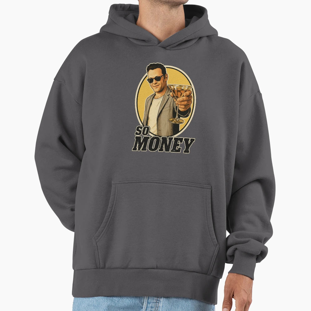 So Money Hoodie - Trendy Graphic Unisex - T-Shirt, Sweatshirt, Hoodie