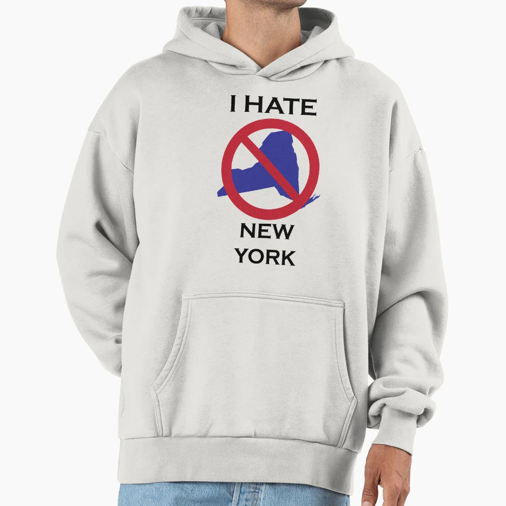 I Hate New York Hoodie - Novelty Apparel Men Women - T-Shirt, Sweatshirt, Hoodie