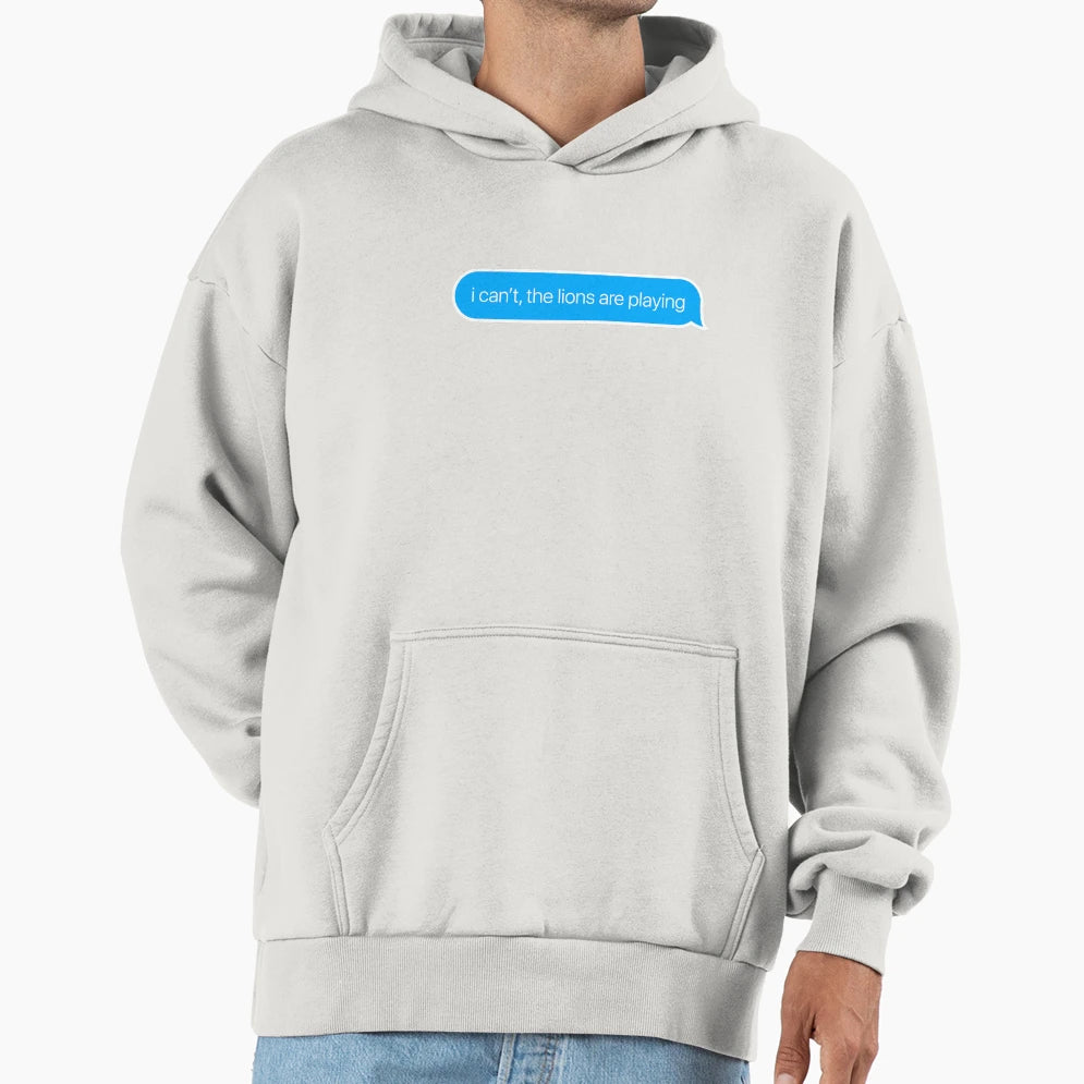 I Cant Lions Are Playing Hoodie - Novelty Apparel Unisex - T-Shirt, Sweatshirt, Hoodie