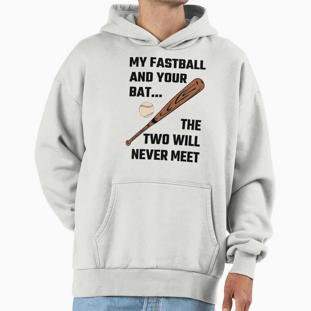 My Fastball And Your Bat Two Will Never Hoodie - Unique Graphic for Adults - T-Shirt, Sweatshirt, Hoodie