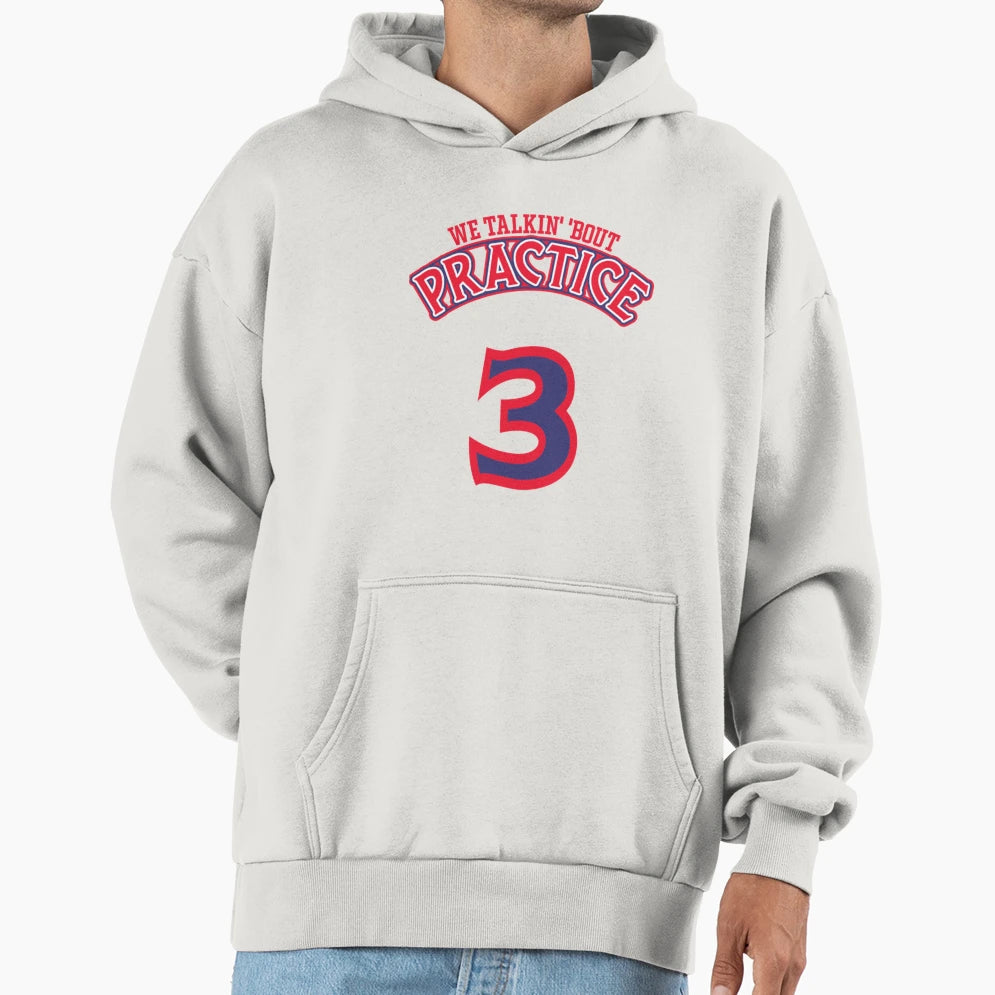 Practice We Talkin 39 Hoodie - Custom Art Print for Adults - T-Shirt, Sweatshirt, Hoodie