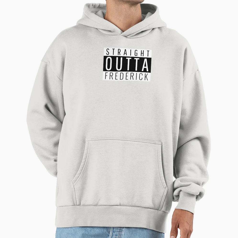 Straight Outta Frederick Maryland Hoodie - Novelty Apparel Men Women - T-Shirt, Sweatshirt, Hoodie