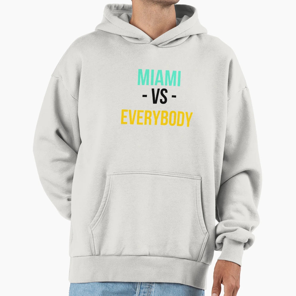 Miami Vs Everybody Hoodie - Minimalist Print Unisex - T-Shirt, Sweatshirt, Hoodie
