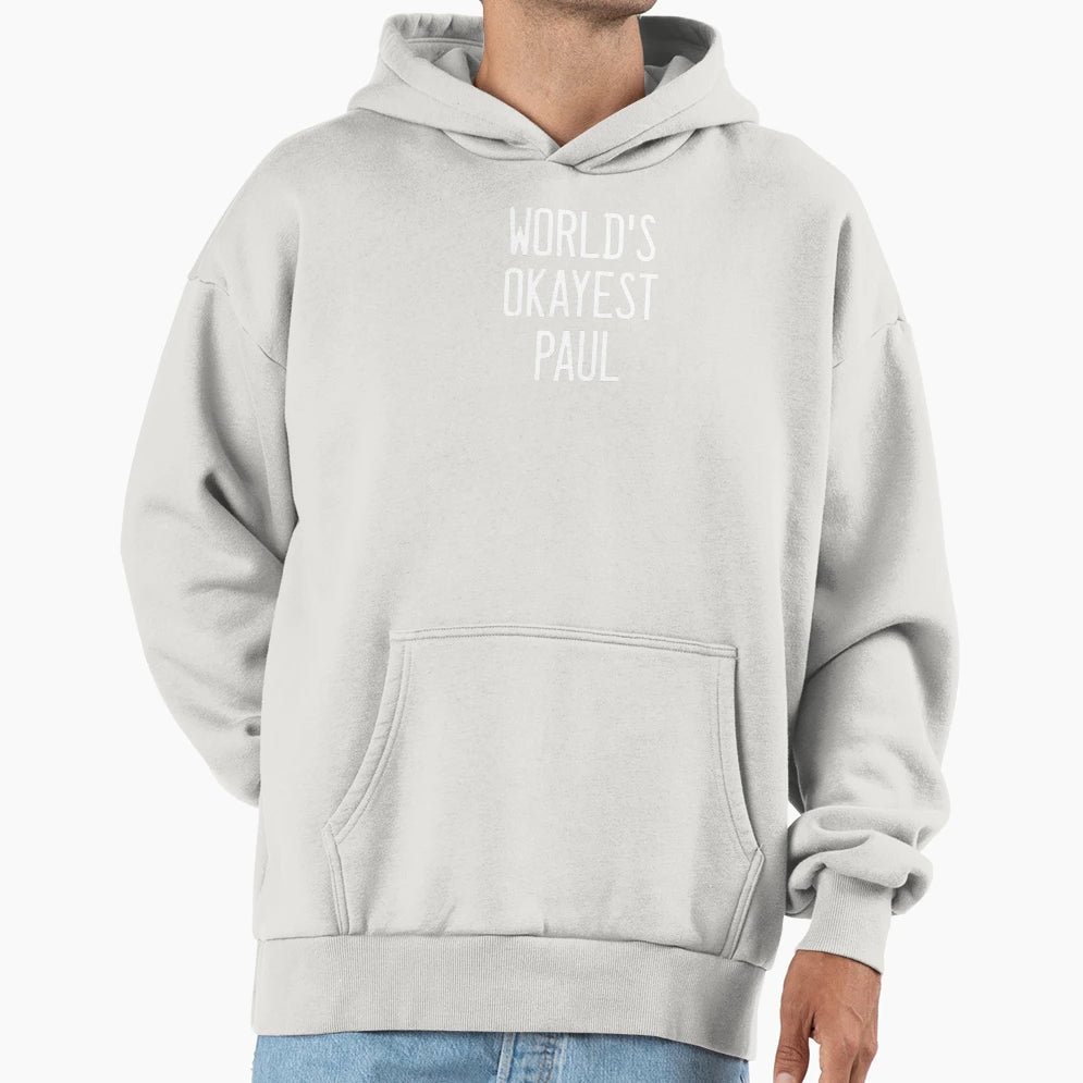 Worlds Okayest Paul Hoodie - Novelty Apparel Unisex - T-Shirt, Sweatshirt, Hoodie