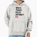 Whos TK Anyway Ew Hoodie - Fun Novelty Design for Adults - T-Shirt, Sweatshirt, Hoodie