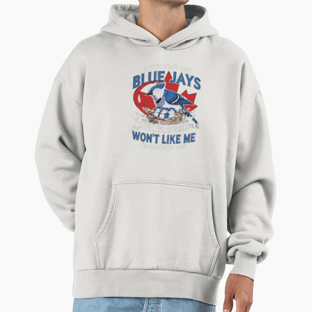 2 If You Dont Like Blue Jays You Hoodie - Fun Novelty Design for Adults - T-Shirt, Sweatshirt, Hoodie