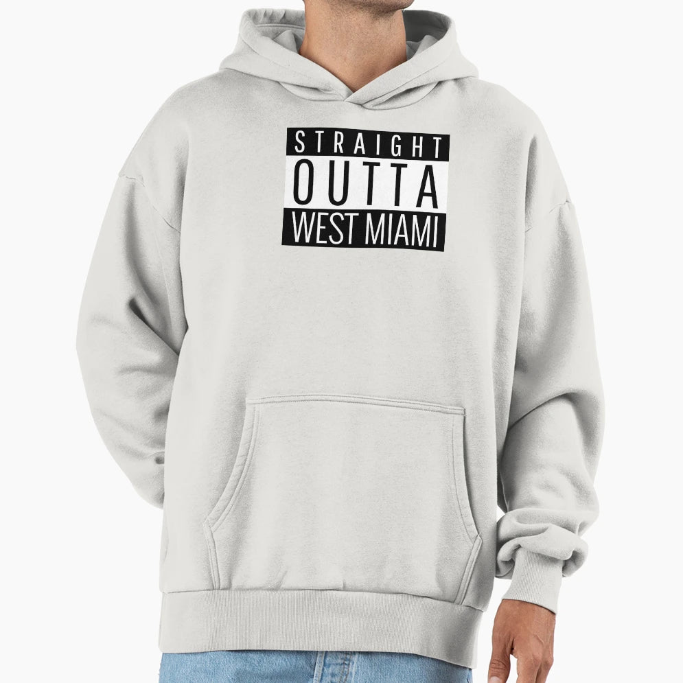 Straight Outta West Miami Florida Hoodie - Streetwear Style for Adults - T-Shirt, Sweatshirt, Hoodie