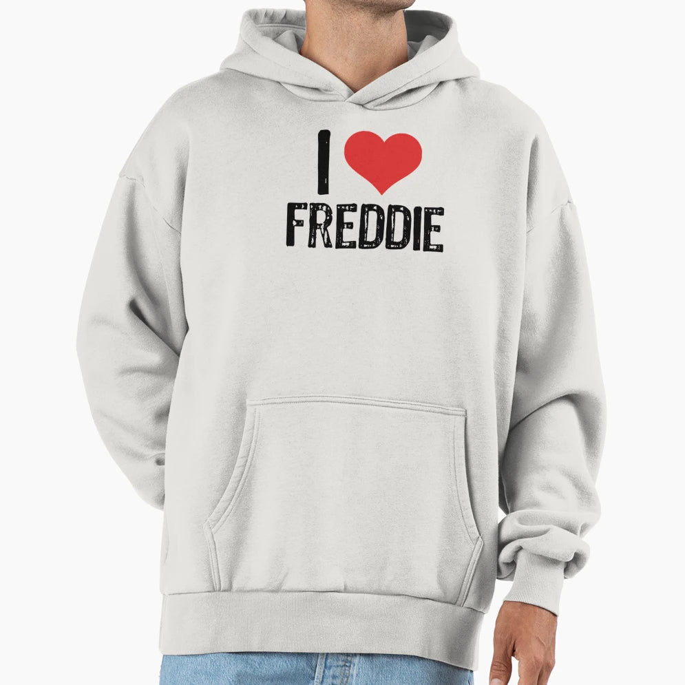 I Love Freddie Hoodie - Graphic Print Unisex - T-Shirt, Sweatshirt, Hoodie