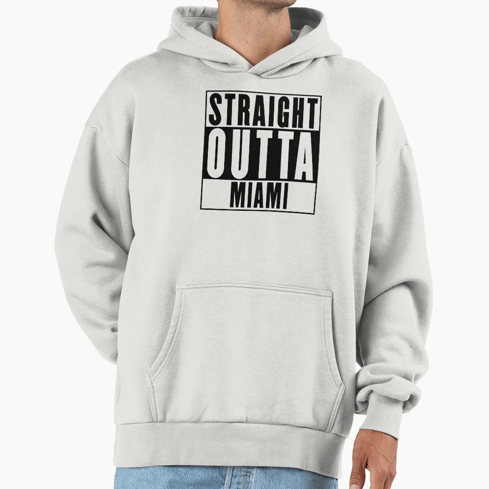 Straight Outta Miami Hoodie - Streetwear Style Men Women - T-Shirt, Sweatshirt, Hoodie