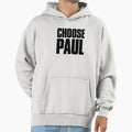 Choose Paul Hoodie - Casual Everyday Wear Men Women - T-Shirt, Sweatshirt, Hoodie