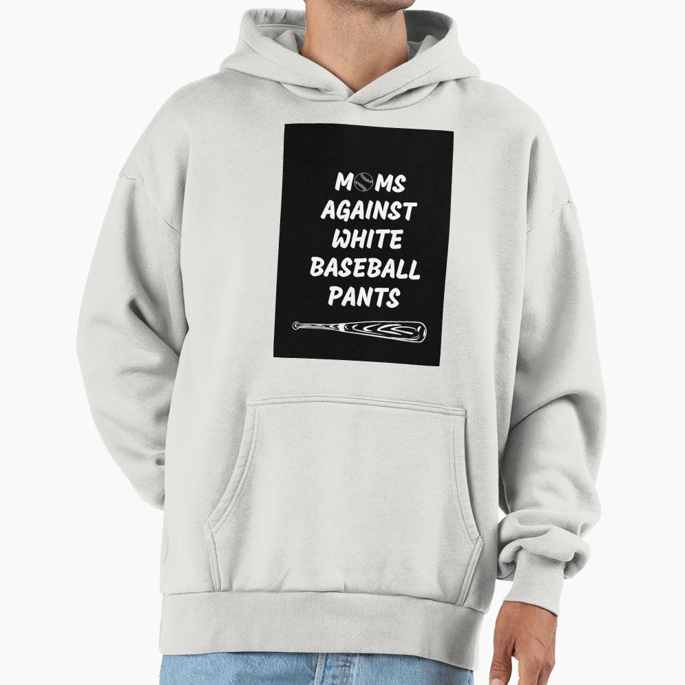 Moms Against White Pants Hoodie - Custom Art Print Unisex - T-Shirt, Sweatshirt, Hoodie