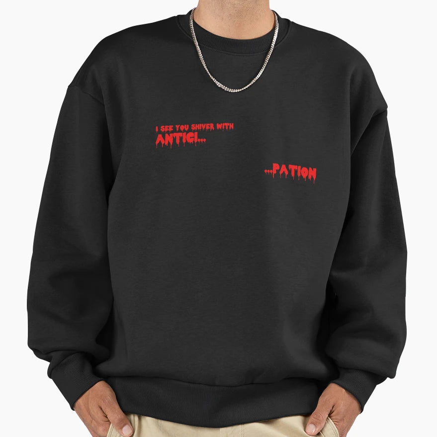 Antici Pation Sweatshirt - Novelty Apparel Men Women - T-Shirt, Sweatshirt, Hoodie