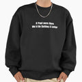 If Paul Were Here Wed Be Getting Sweatshirt - Streetwear Style Unisex - T-Shirt, Sweatshirt, Hoodie