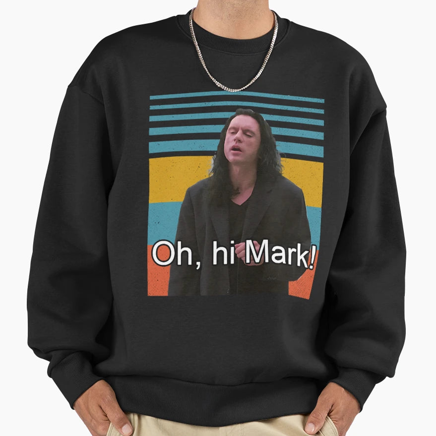 Oh Hi Mark Sweatshirt - Novelty Apparel Men Women - T-Shirt, Sweatshirt, Hoodie