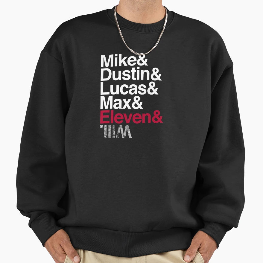 Mike Dustin Lucas Max Eleven Will Sweatshirt - Novelty Apparel Men Women - T-Shirt, Sweatshirt, Hoodie