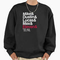Mike Dustin Lucas Max Eleven Will Sweatshirt - Novelty Apparel Men Women - T-Shirt, Sweatshirt, Hoodie