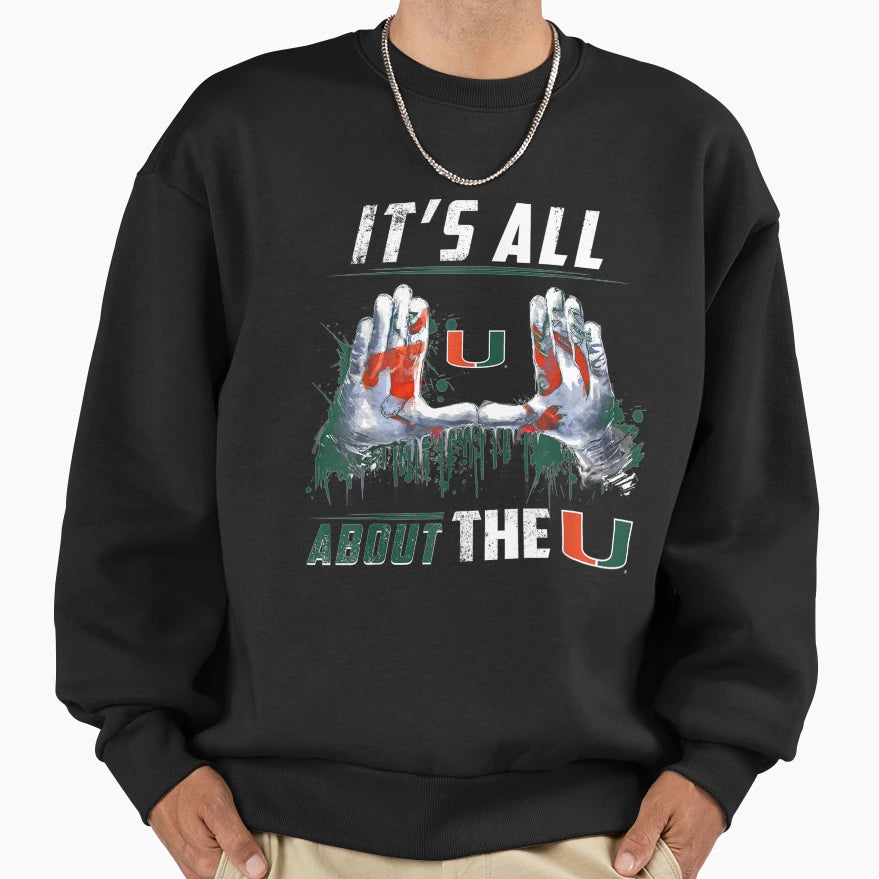 Miami Hurricanes All About U Sweatshirt - Fun Novelty Design Unisex - T-Shirt, Sweatshirt, Hoodie