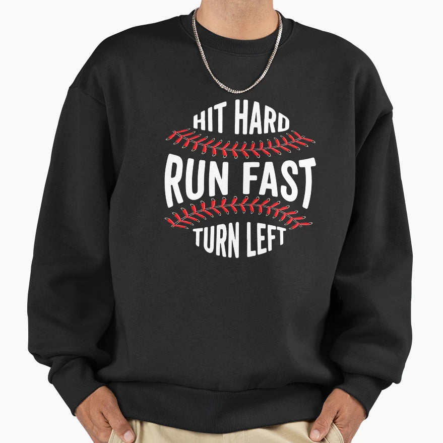 Hit Hard Run Fast Turn Left Sweatshirt - Graphic Print Unisex - T-Shirt, Sweatshirt, Hoodie