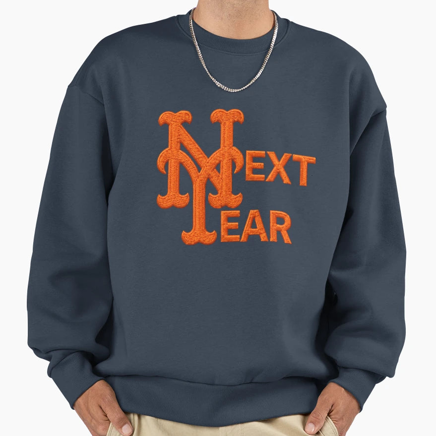 Next Year Mets Sweatshirt - Streetwear Style for Adults - T-Shirt, Sweatshirt, Hoodie
