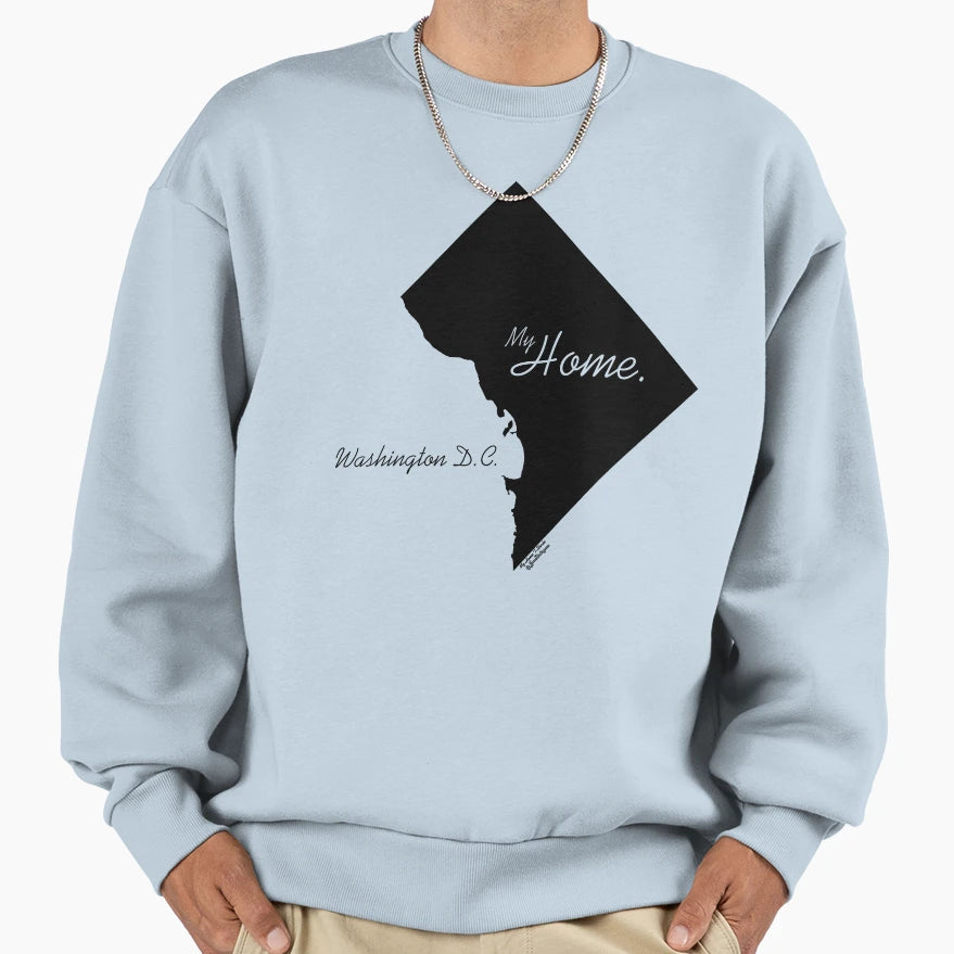 Washington Dc My Home Sweatshirt - Fun Novelty Design for Adults - T-Shirt, Sweatshirt, Hoodie