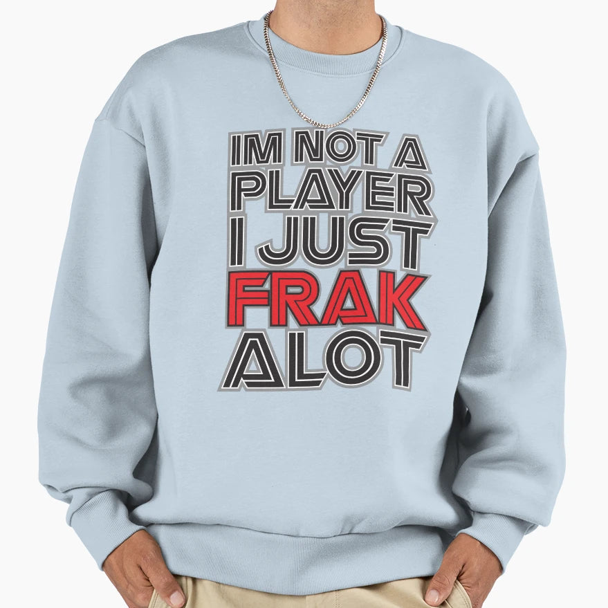 Frak Alot Sweatshirt - Aesthetic Graphic for Adults - T-Shirt, Sweatshirt, Hoodie