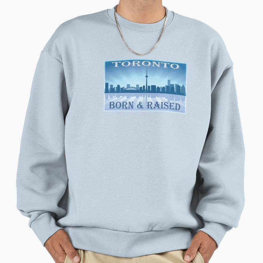Toronto Born And Raised Sweatshirt - Novelty Apparel Men Women - T-Shirt, Sweatshirt, Hoodie