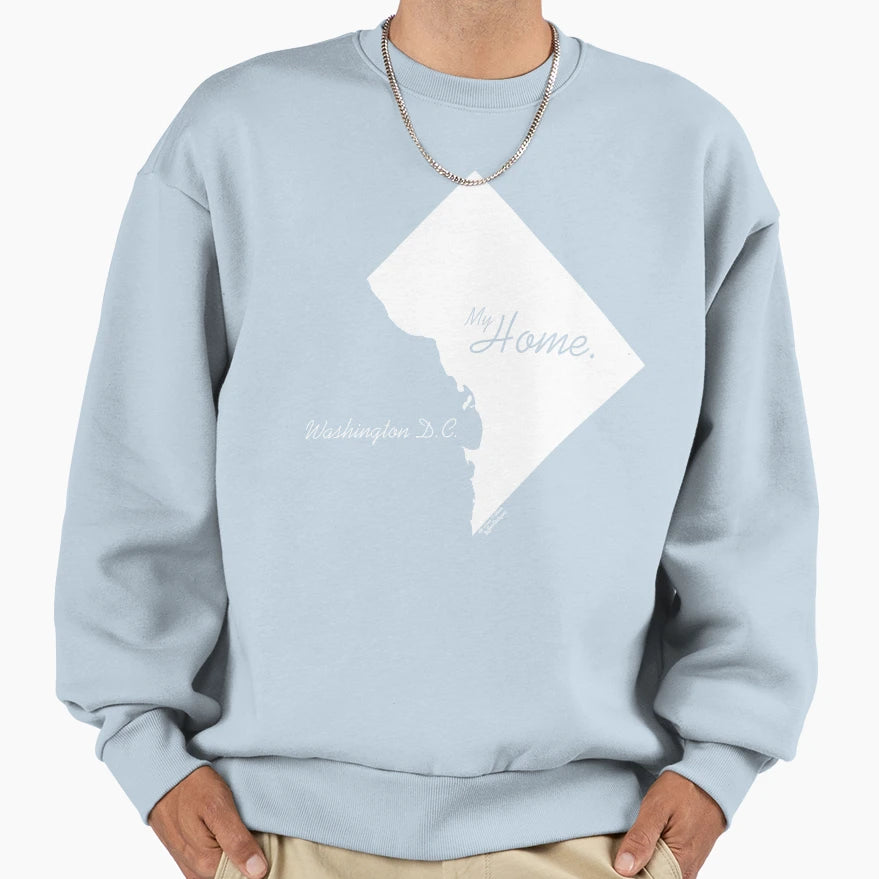 Washington Dc My Home Sweatshirt - Streetwear Style for Adults - T-Shirt, Sweatshirt, Hoodie