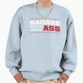 Badass Great Ass Funny Sassy Sweatshirt - Unique Graphic for Adults - T-Shirt, Sweatshirt, Hoodie