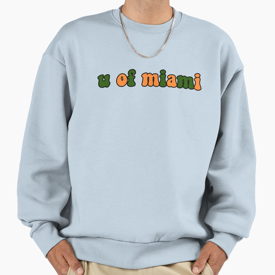 U Miami Sweatshirt - Fun Novelty Design Men Women - T-Shirt, Sweatshirt, Hoodie